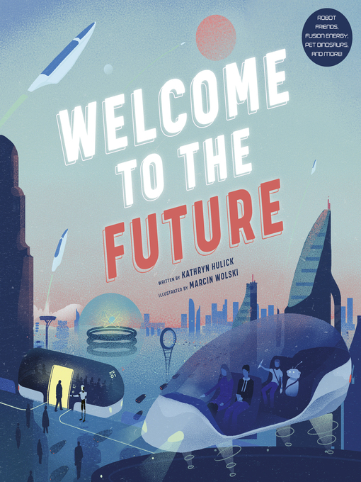 Welcome to the Future Robot Friends, Fusion Energy, Pet Dinosaurs, and More!